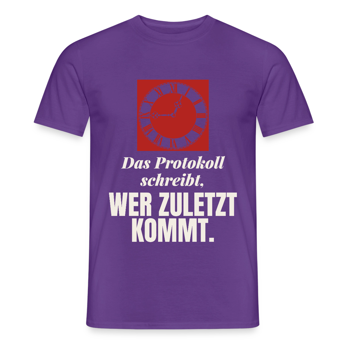 "Das Protokoll schreibt, wer zuletzt kommt." Motiv-T-Shirt für Männer, Farbe Lila