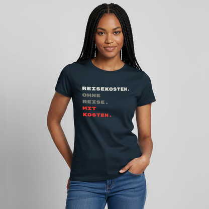"Reisekosten. Ohne Reise. Mit Kosten." Motiv-T-Shirt für Frauen, Farbe Navy