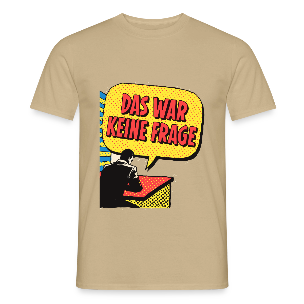 "Das war keine Frage. Popart-Motiv" Motiv-T-Shirt für Männer, Farbe Sandbeige