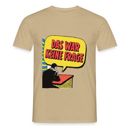 "Das war keine Frage. Popart-Motiv" Motiv-T-Shirt für Männer, Farbe Sandbeige