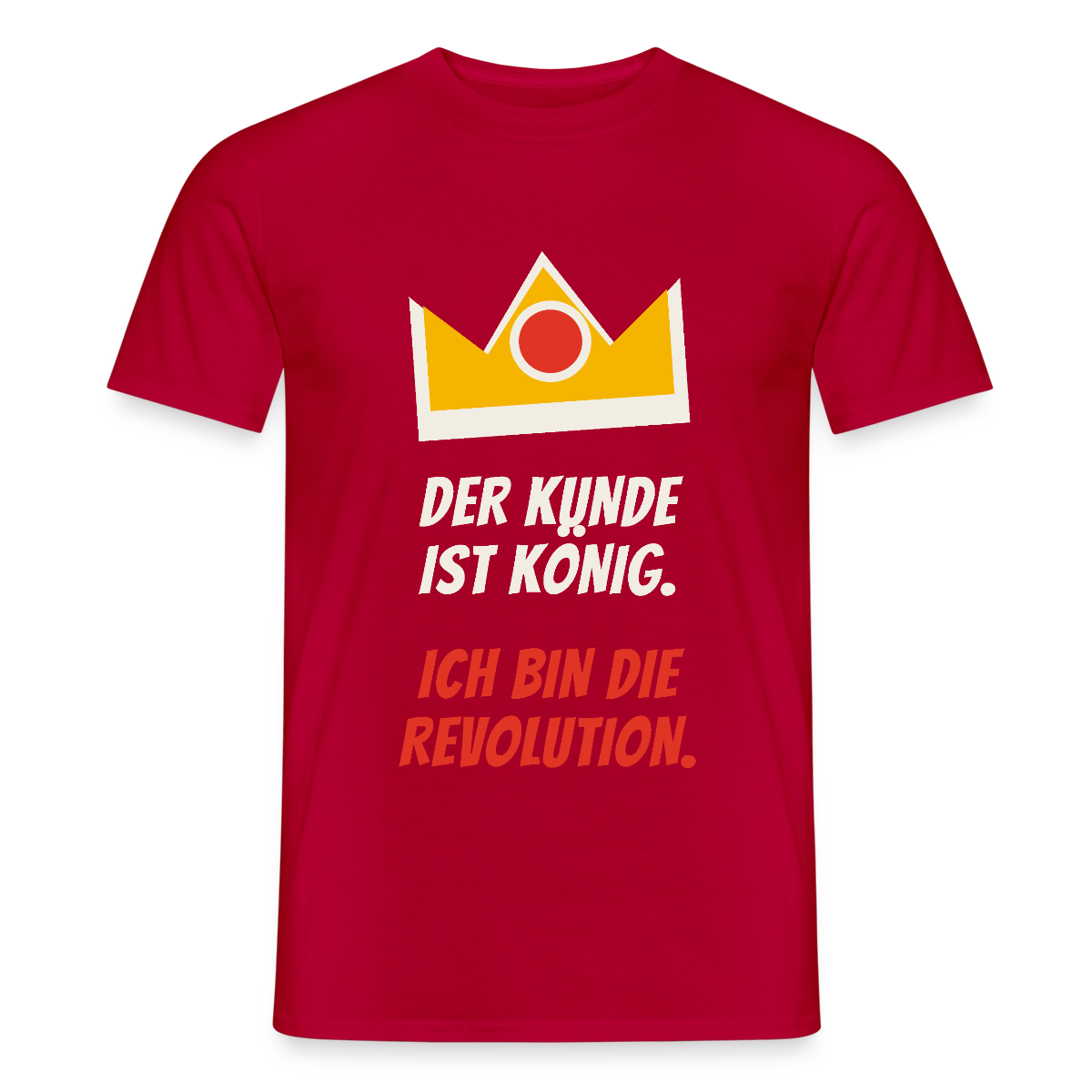 Der Kunde ist König. Ich bin die Revolution. Motiv-T-Shirt für Männer, Farbe Rot