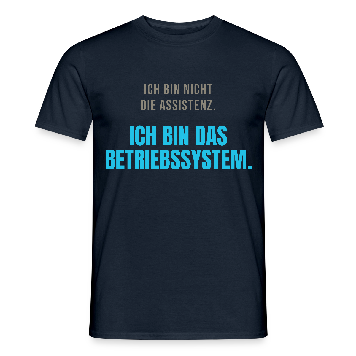 Ich bin nicht die Assistenz. Ich bin das Betriebssystem. Motiv-T-Shirt für Männer, Farbe Navy