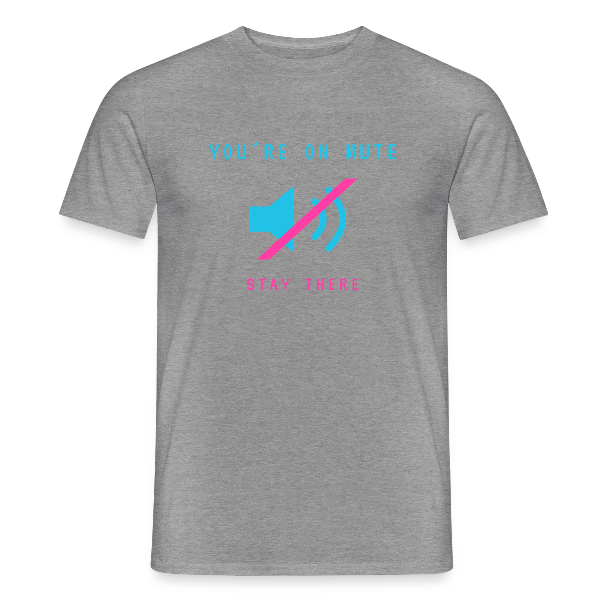 You're on mute. Stay there. Motiv-T-Shirt für Männer, Farbe Graphit meliert