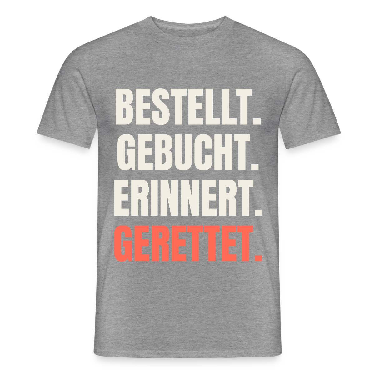 Bestellt. Gebucht. Erinnert. Gerettet. Motiv-T-Shirt für Männer, Farbe Graphit meliert