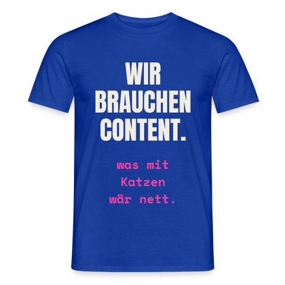 Wir brauchen Content. Was mit Katzen wär nett. Motiv-T-Shirt für Männer, Farbe Dunkelblau