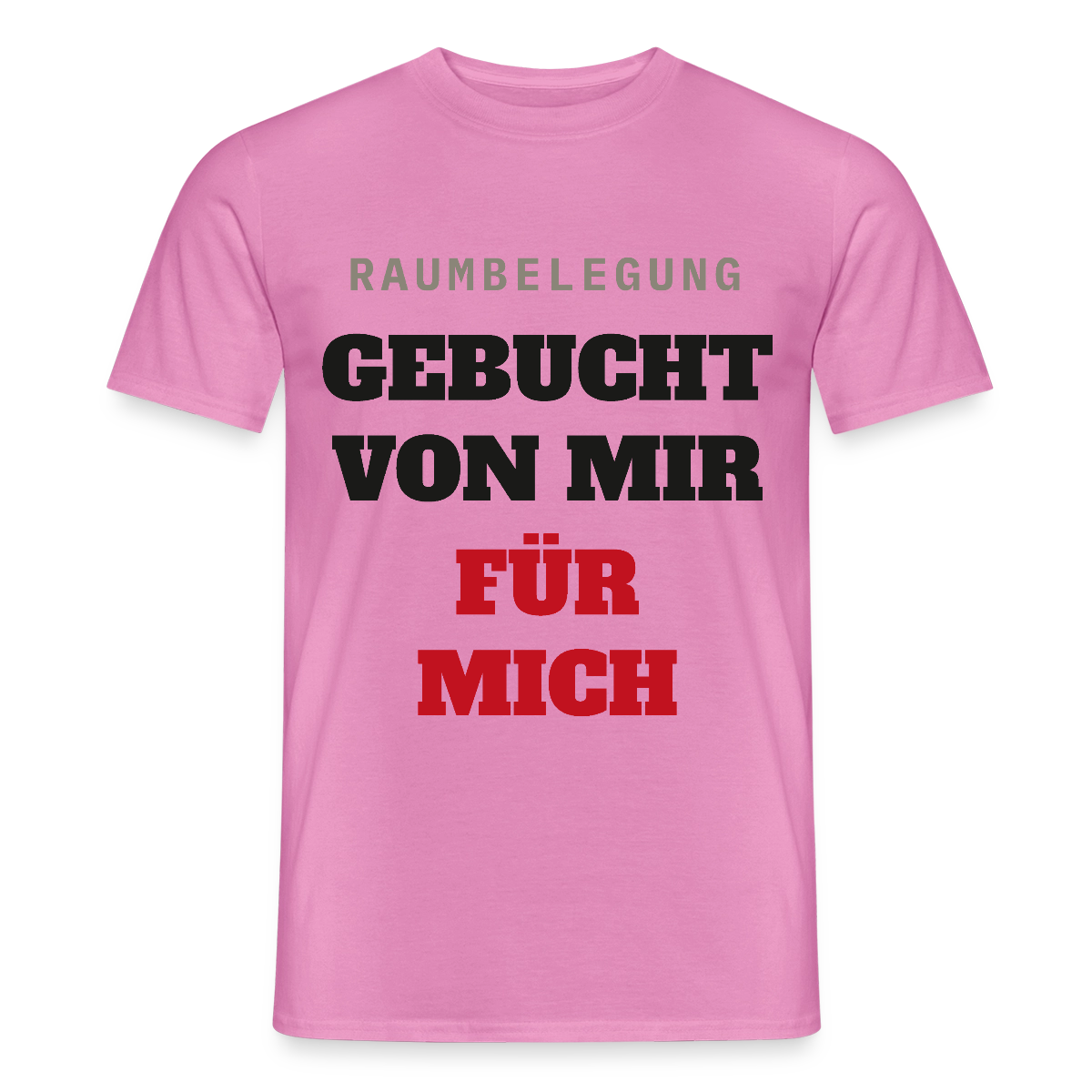 Raumbelegung: gebucht von mir. Für mich. Motiv-T-Shirt für Männer, Farbe Pink