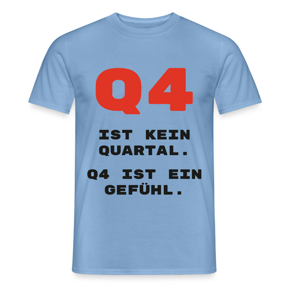Q4 ist kein Quartal. Q4 ist ein Gefühl. Motiv-T-Shirt für Männer, Farbe Carolina Blue