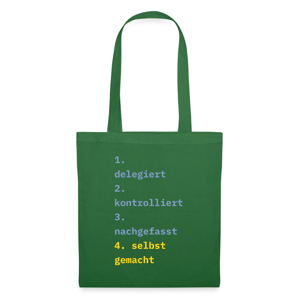 Delegiert. Kontrolliert. Nachgefasst. Selbst gemacht. Stoffbeutel, Farbe Fichte