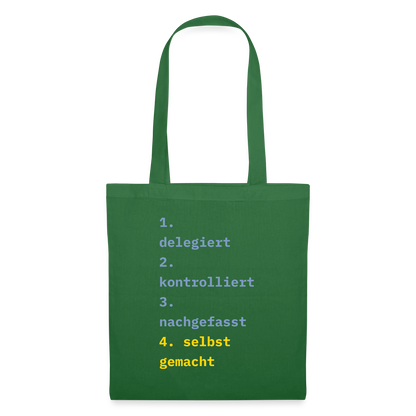 Delegiert. Kontrolliert. Nachgefasst. Selbst gemacht. Stoffbeutel, Farbe Fichte