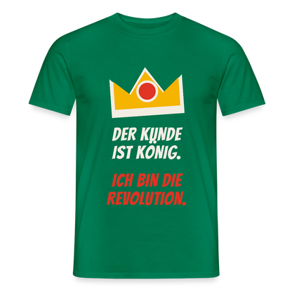Der Kunde ist König. Ich bin die Revolution. Motiv-T-Shirt für Männer, Farbe Kelly Green