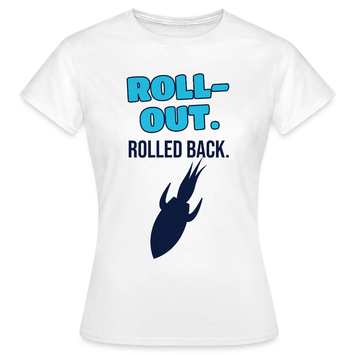 Roll-out. Rolled back. Motiv-T-Shirt für Frauen, Farbe Weiß
