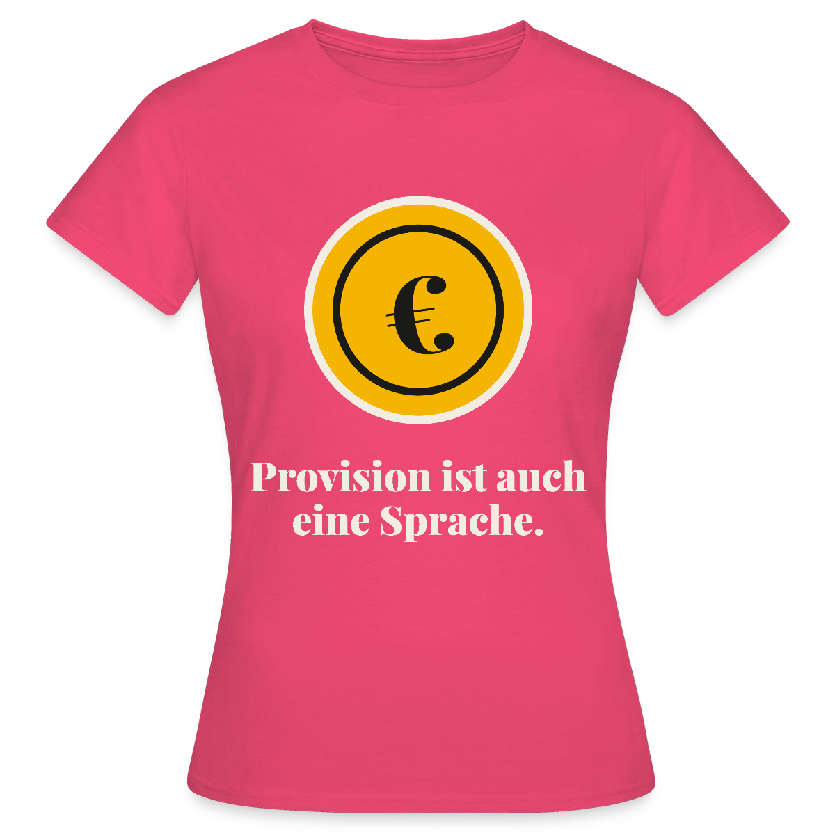 Provision ist auch eine Sprache. Motiv-T-Shirt für Frauen, Farbe Azalea
