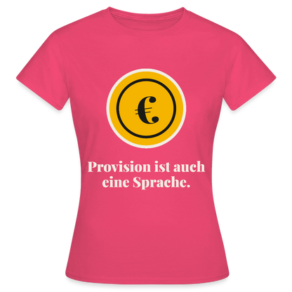 Provision ist auch eine Sprache. Motiv-T-Shirt für Frauen, Farbe Azalea