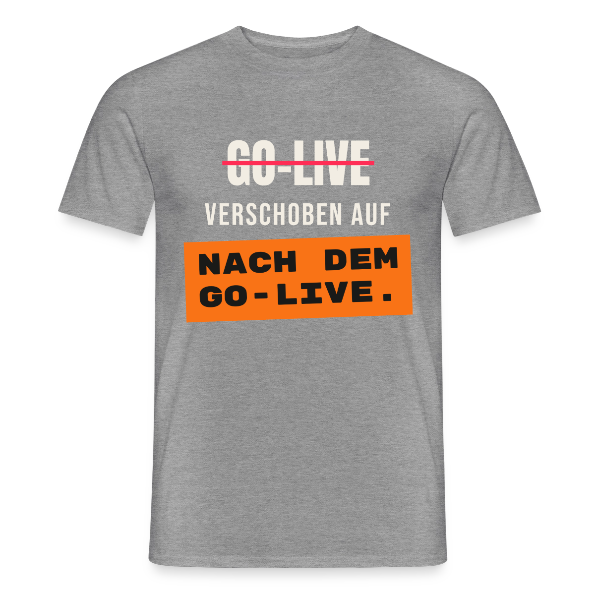 Go-Live verschoben auf nach dem Go-Live. Motiv-T-Shirt für Männer, Farbe Graphit meliert