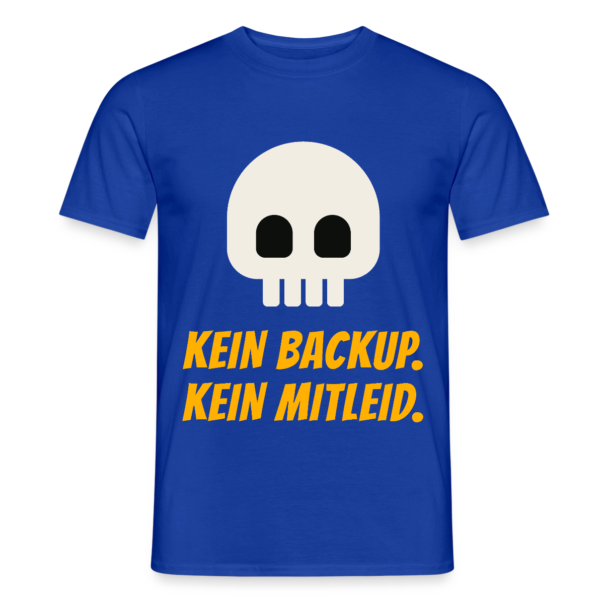 Kein Backup. Kein Mitleid. Motiv-T-Shirt für Männer, Farbe Dunkelblau