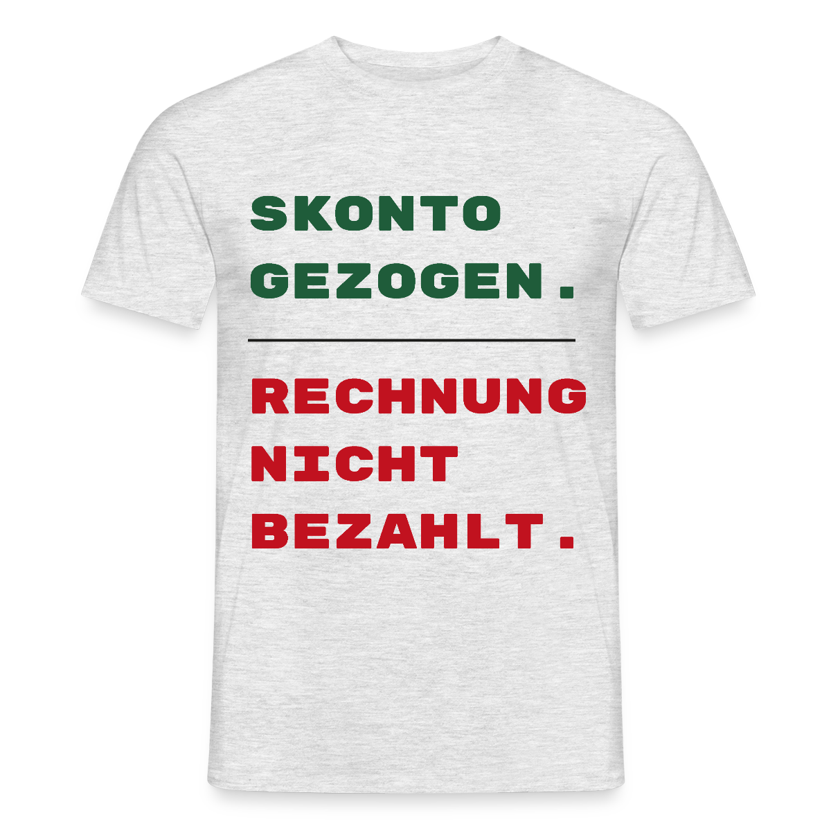 "Skonto gezogen. Rechnung nicht bezahlt." Motiv-T-Shirt für Männer, Farbe Grau meliert