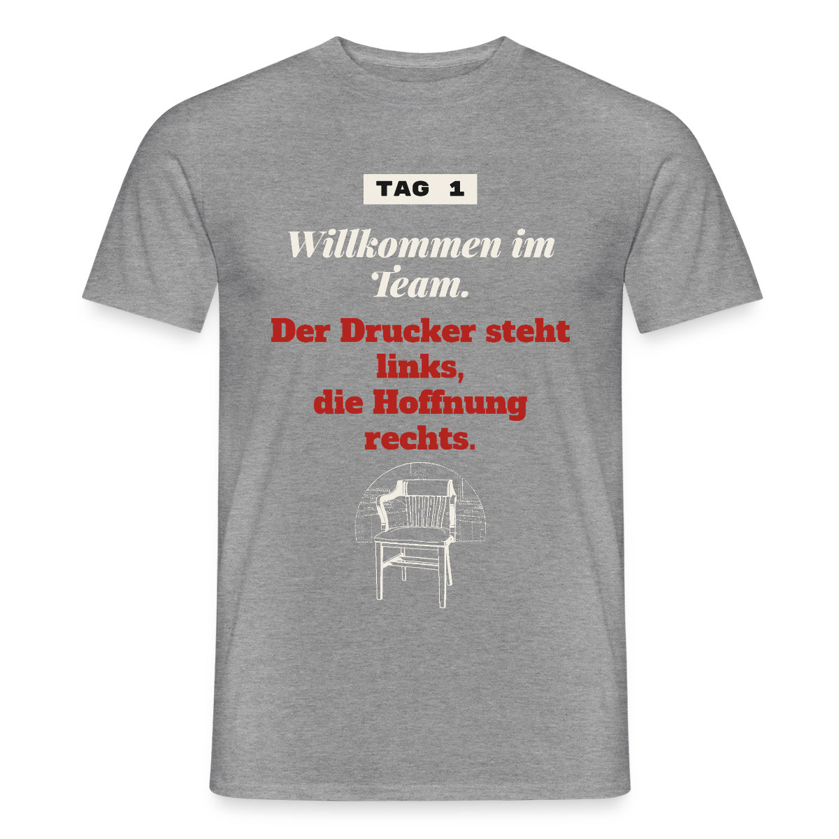 Willkommen im Team. Der Drucker steht links, die Hoffnung rechts. Motiv-T-Shirt für Männer, Farbe Graphit meliert