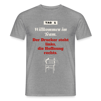 Willkommen im Team. Der Drucker steht links, die Hoffnung rechts. Motiv-T-Shirt für Männer, Farbe Graphit meliert