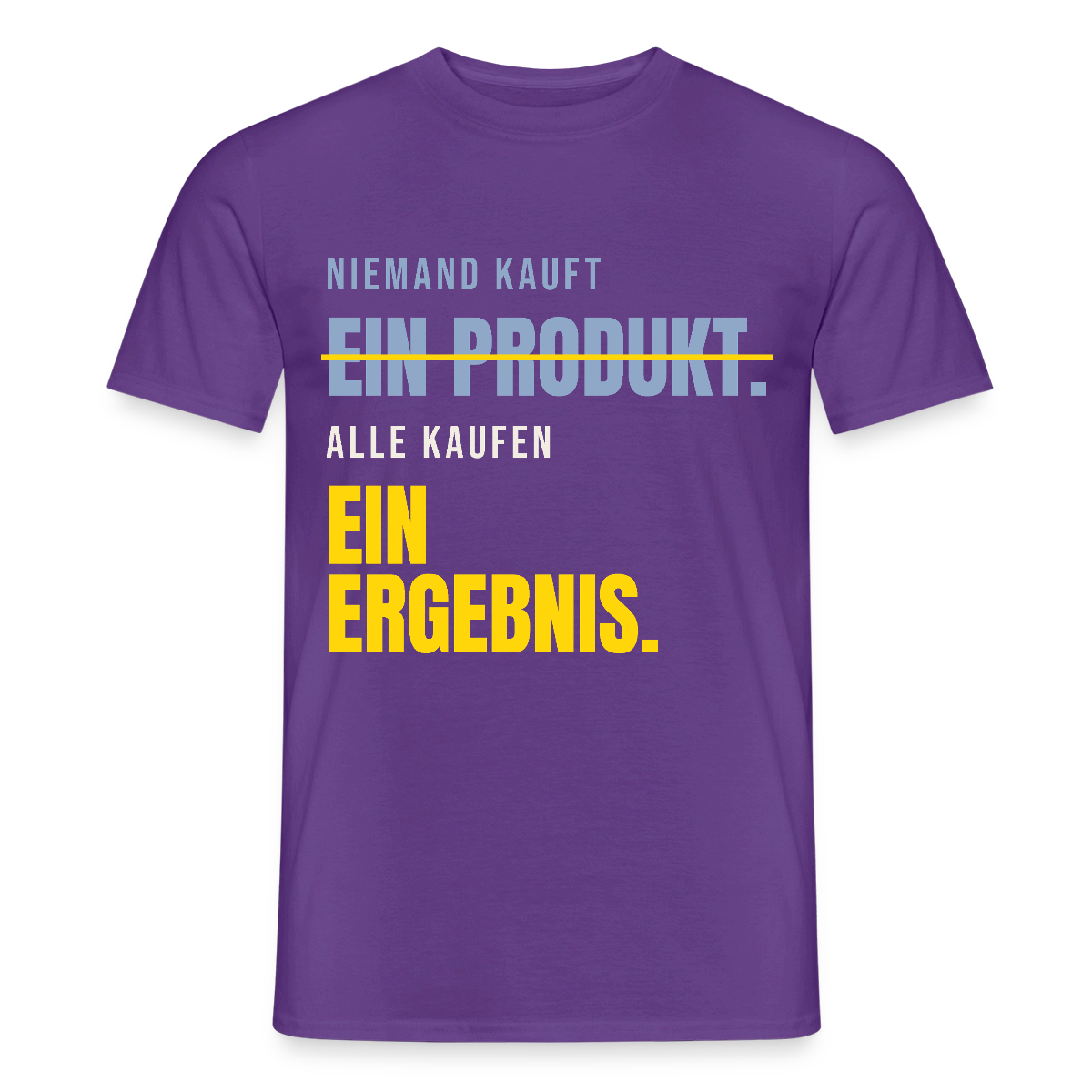 Niemand kauft ein Produkt. Alle kaufen ein Ergebnis. Motiv-T-Shirt für Männer, Farbe Lila