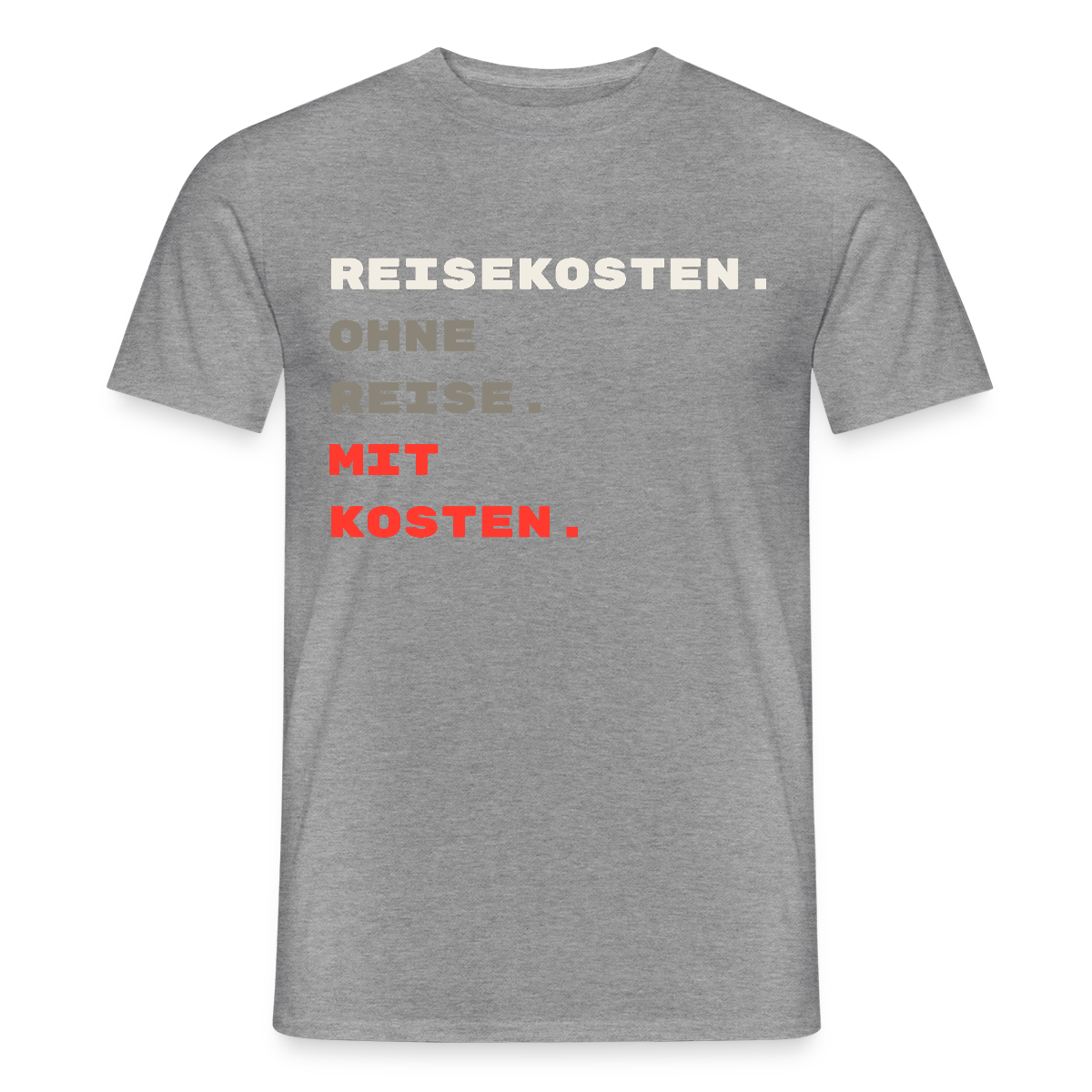 "Reisekosten. Ohne Reise. Mit Kosten." Motiv-T-Shirt für Männer, Farbe Graphit meliert