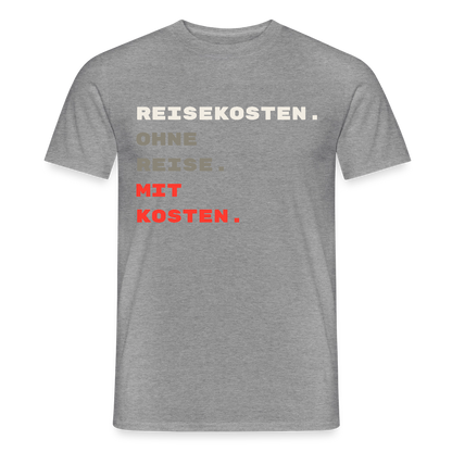 "Reisekosten. Ohne Reise. Mit Kosten." Motiv-T-Shirt für Männer, Farbe Graphit meliert