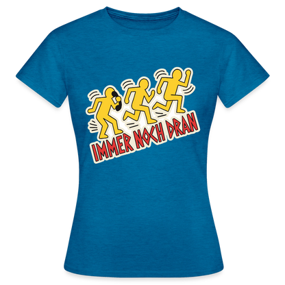 Immer noch dran. Pop-Art-Motiv Motiv-T-Shirt für Frauen, Farbe Antikblaues Saphir meliert