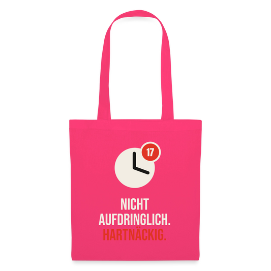 Nicht aufdringlich. Hartnäckig. Stoffbeutel, Farbe Azalea