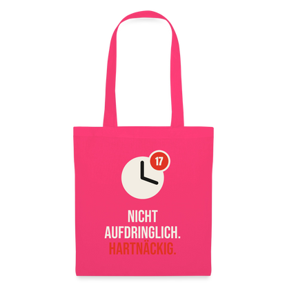 Nicht aufdringlich. Hartnäckig. Stoffbeutel, Farbe Azalea