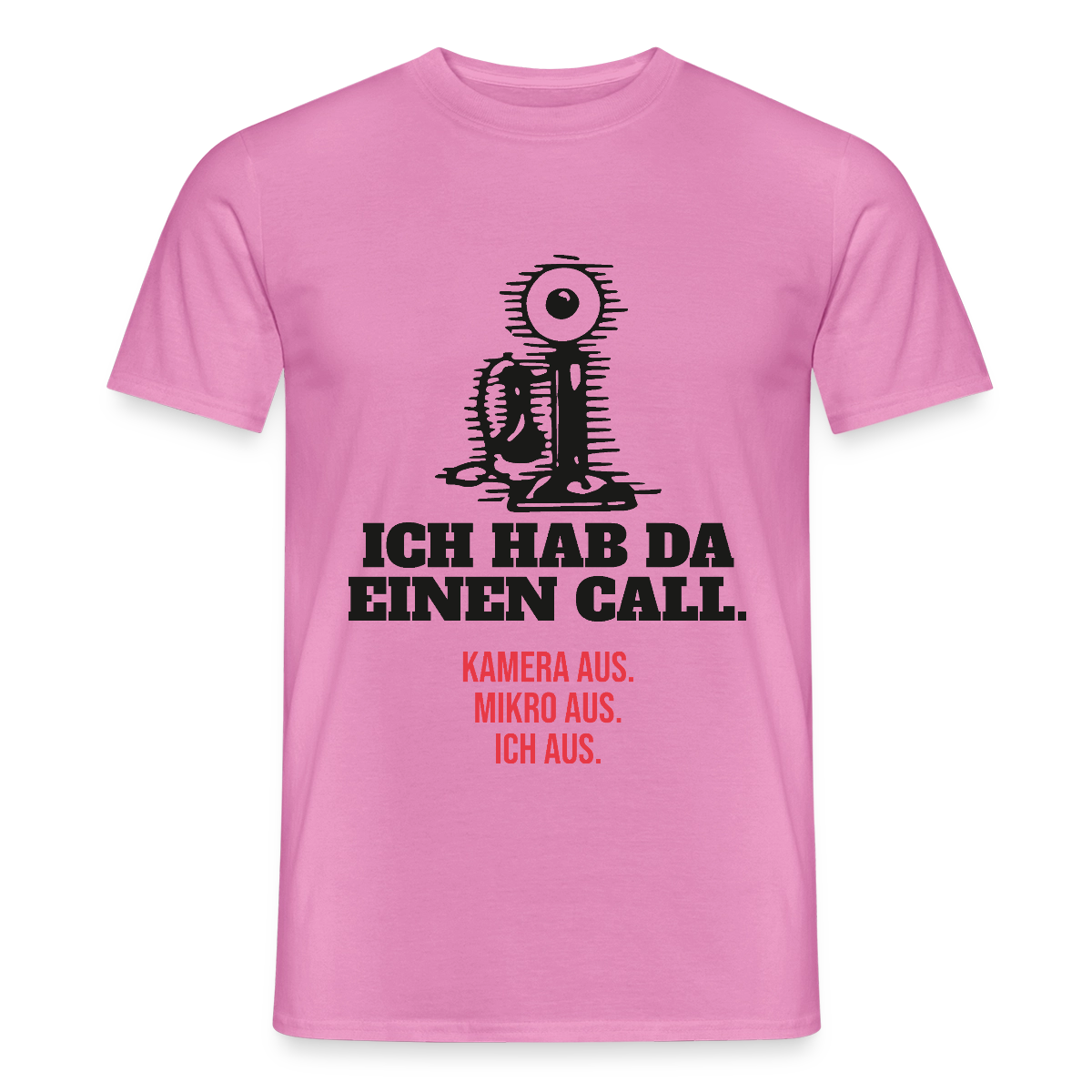 Ich hab da einen Call. Kamera aus. Mikro aus. Ich aus. Motiv-T-Shirt für Männer, Farbe Pink