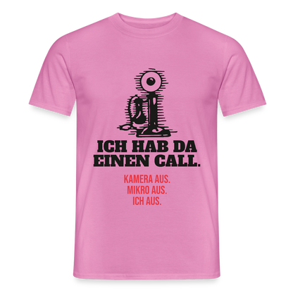 Ich hab da einen Call. Kamera aus. Mikro aus. Ich aus. Motiv-T-Shirt für Männer, Farbe Pink