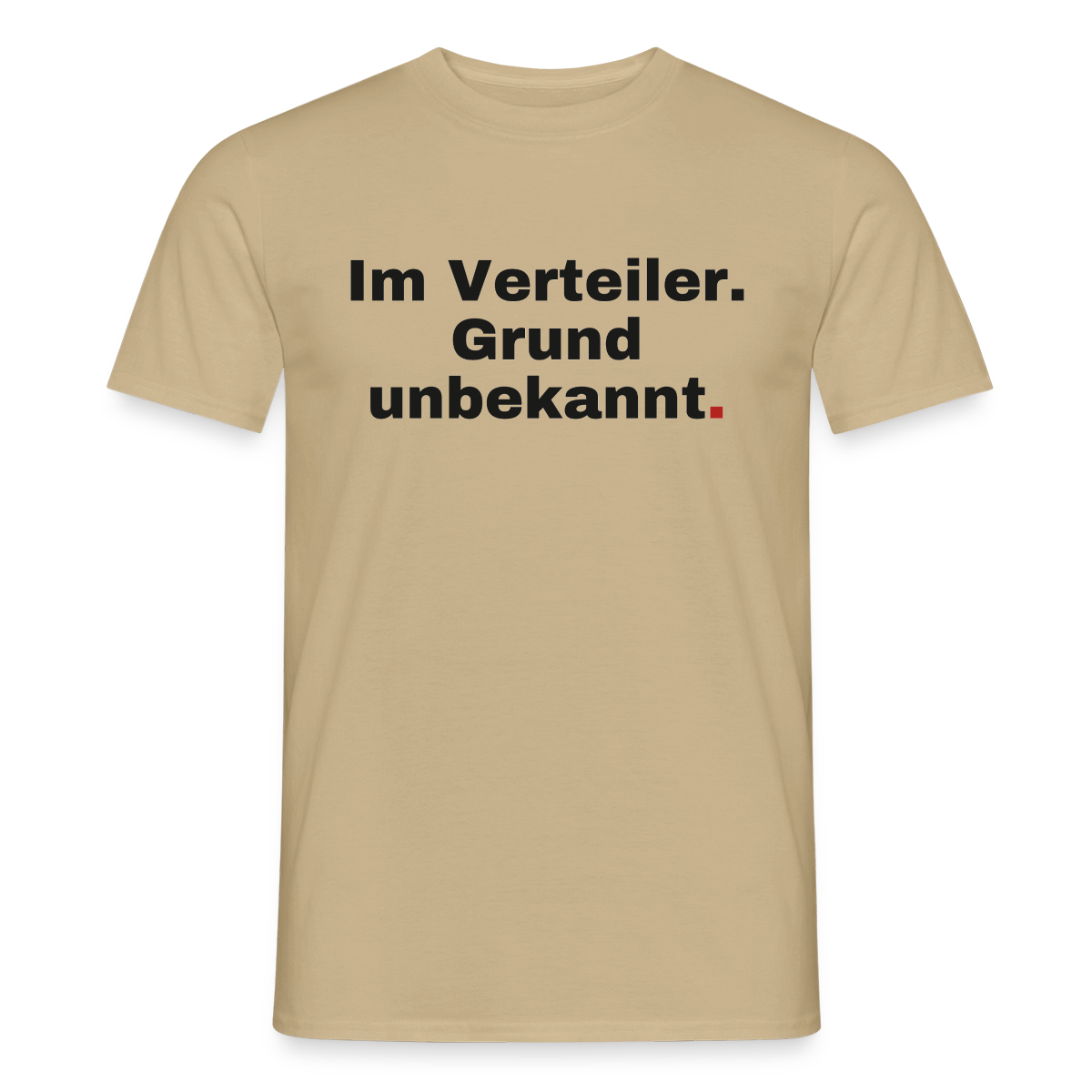 Im Verteiler. Grund unbekannt. Motiv-T-Shirt für Männer, Farbe Sandbeige