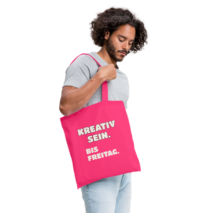 "Kreativ sein. Bis Freitag." Stoffbeutel, Farbe Azalea, Model