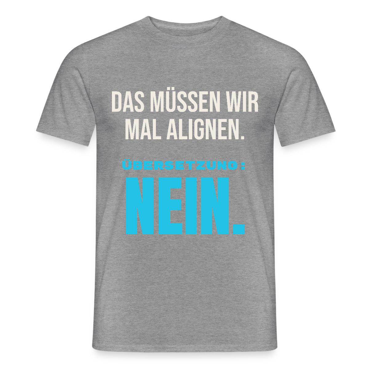"Das müssen wir mal alignen. Übersetzung: nein." Motiv-T-Shirt für Männer, Farbe Graphit meliert
