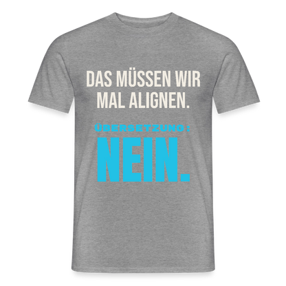 "Das müssen wir mal alignen. Übersetzung: nein." Motiv-T-Shirt für Männer, Farbe Graphit meliert