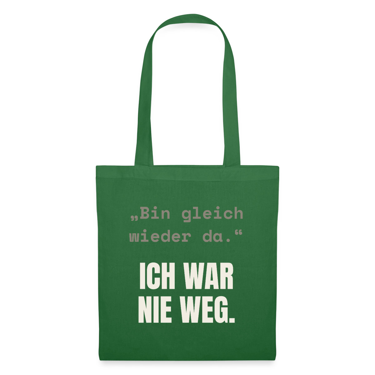 Ich war nie weg Stoffbeutel, Farbe Fichte