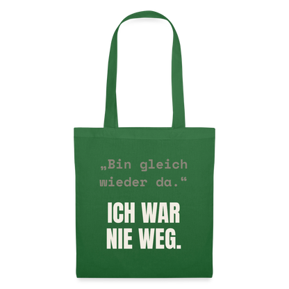 Ich war nie weg Stoffbeutel, Farbe Fichte