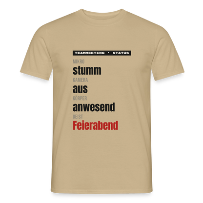 "Mikro stumm, Kamera aus, Körper anwesend, Geist Feierabend" Motiv-T-Shirt für Männer, Farbe Sandbeige