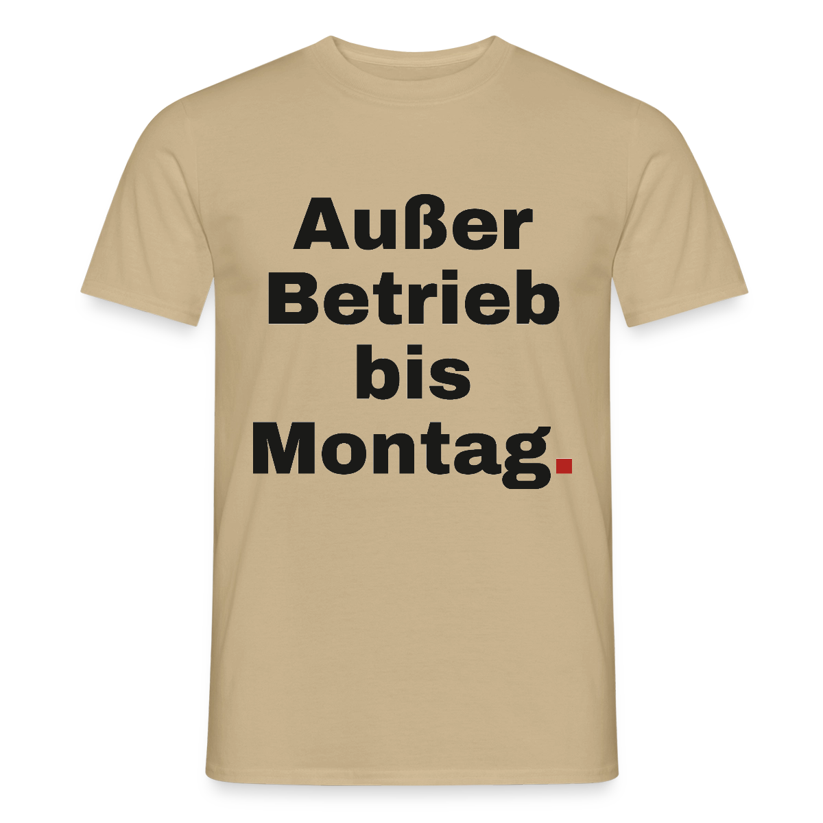 "Außer Betrieb bis Montag." Motiv-T-Shirt für Männer, Farbe Sandbeige