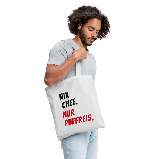 "Nix Chef. Nur Puffreis." Stoffbeutel, Farbe Weiß