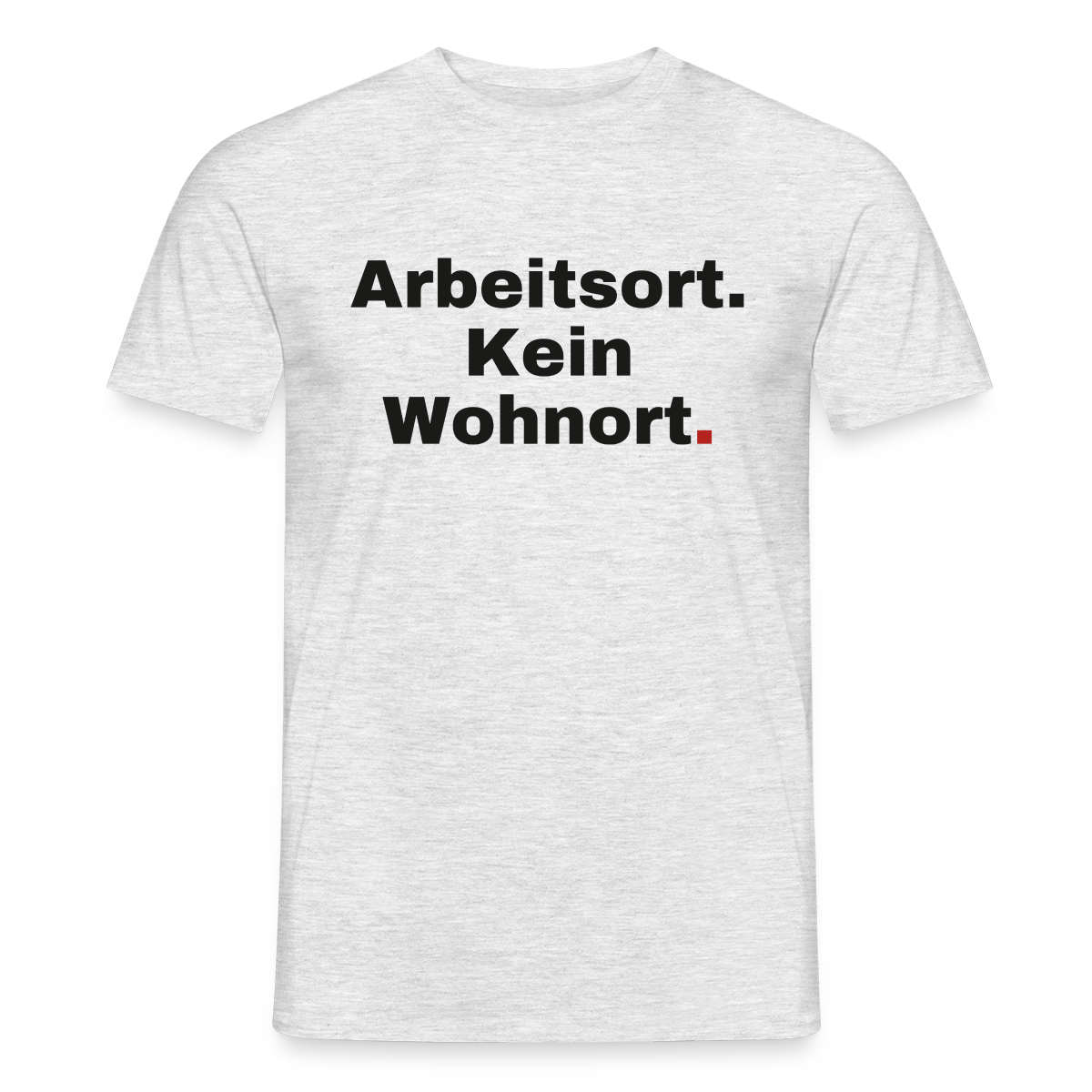 "Arbeitsort. Kein Wohnort." Motiv-T-Shirt für Männer, Farbe Grau meliert