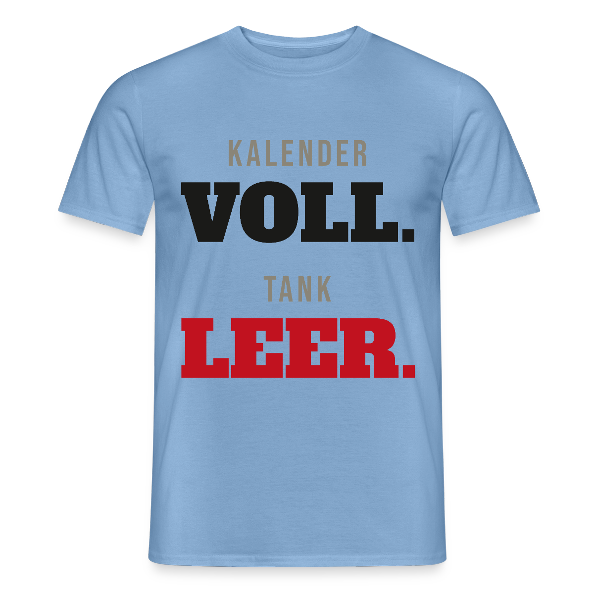 "Kalender voll. Tank leer." Motiv-T-Shirt für Männer, Farbe Carolina Blue