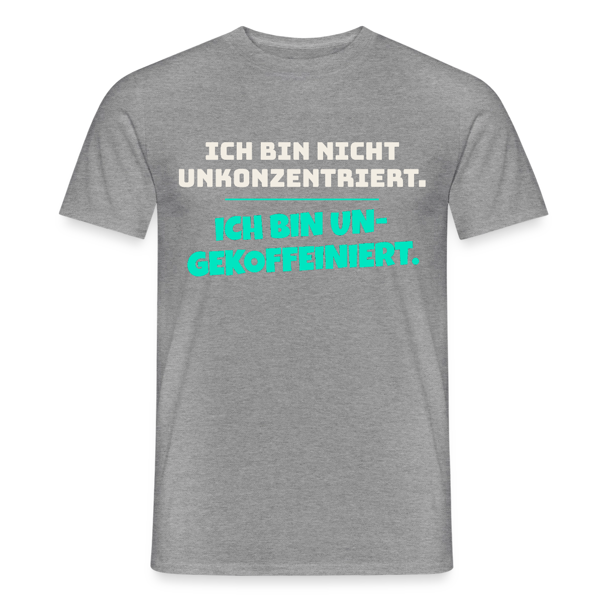 "Ich bin nicht unkonzentriert. Ich bin ungekoffeiniert." Motiv-T-Shirt für Männer, Farbe Graphit meliert