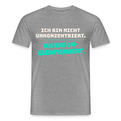 "Ich bin nicht unkonzentriert. Ich bin ungekoffeiniert." Motiv-T-Shirt für Männer, Farbe Graphit meliert