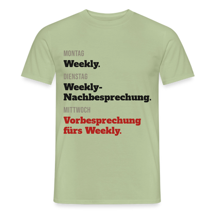 "Montag Weekly. Dienstag Weekly-Nachbesprechung. Mittwoch Vorbesprechung fürs Weekly." Motiv-T-Shirt für Männer, Farbe Sage