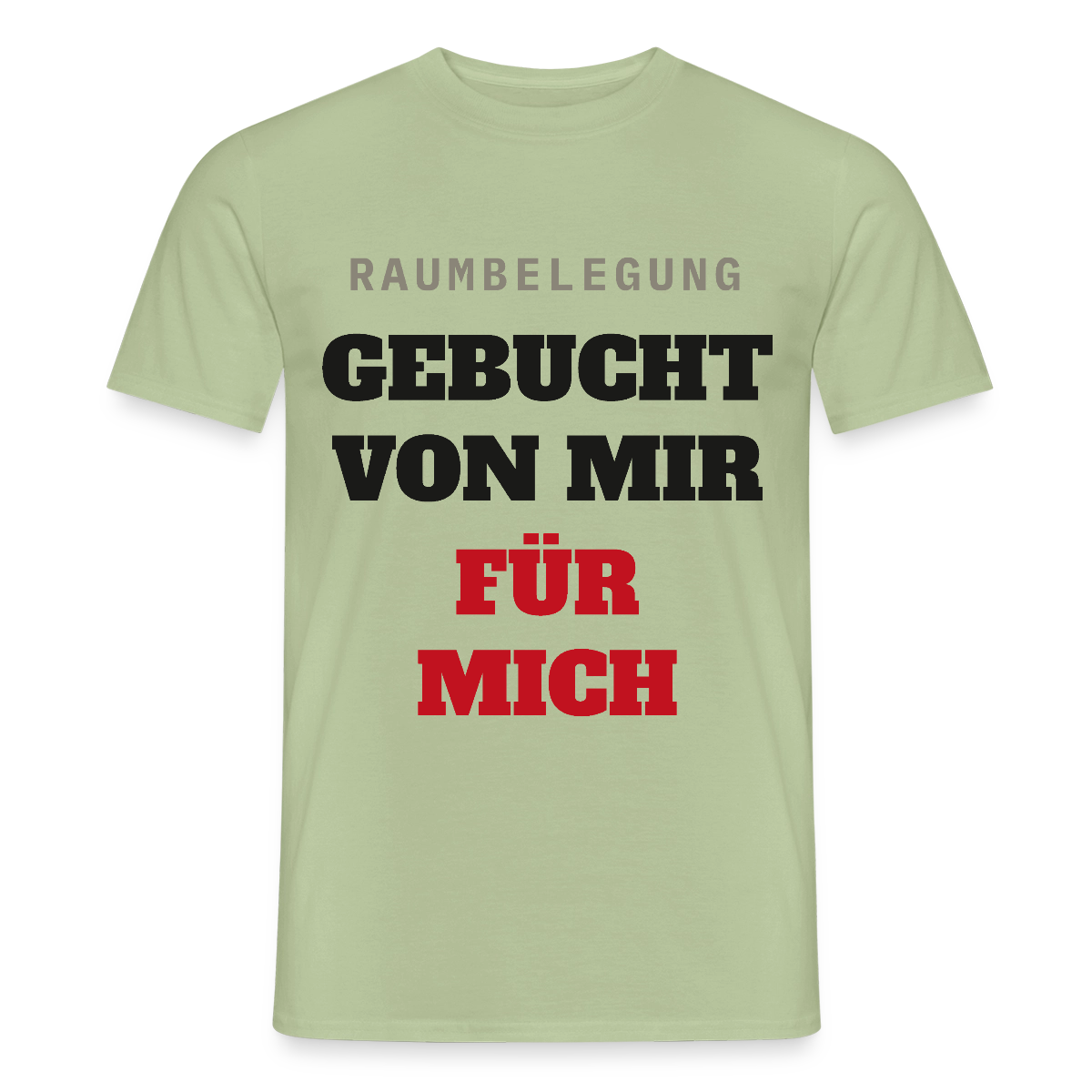 Raumbelegung: gebucht von mir. Für mich. Motiv-T-Shirt für Männer, Farbe Sage