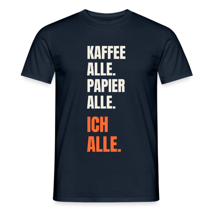 Kaffee alle. Papier alle. Ich alle. Motiv-T-Shirt für Männer, Farbe Navy