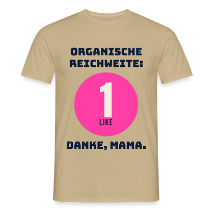 Organische Reichweite: 1 Like. Danke, Mama. Motiv-T-Shirt für Männer, Farbe Sandbeige