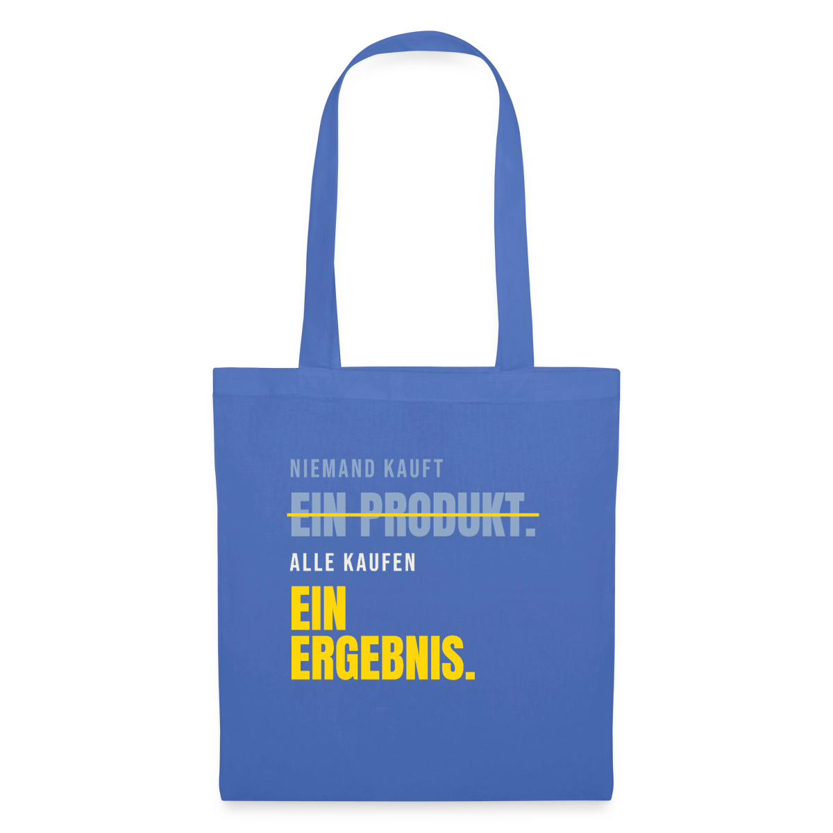Niemand kauft ein Produkt. Alle kaufen ein Ergebnis. Stoffbeutel, Farbe Hellblau