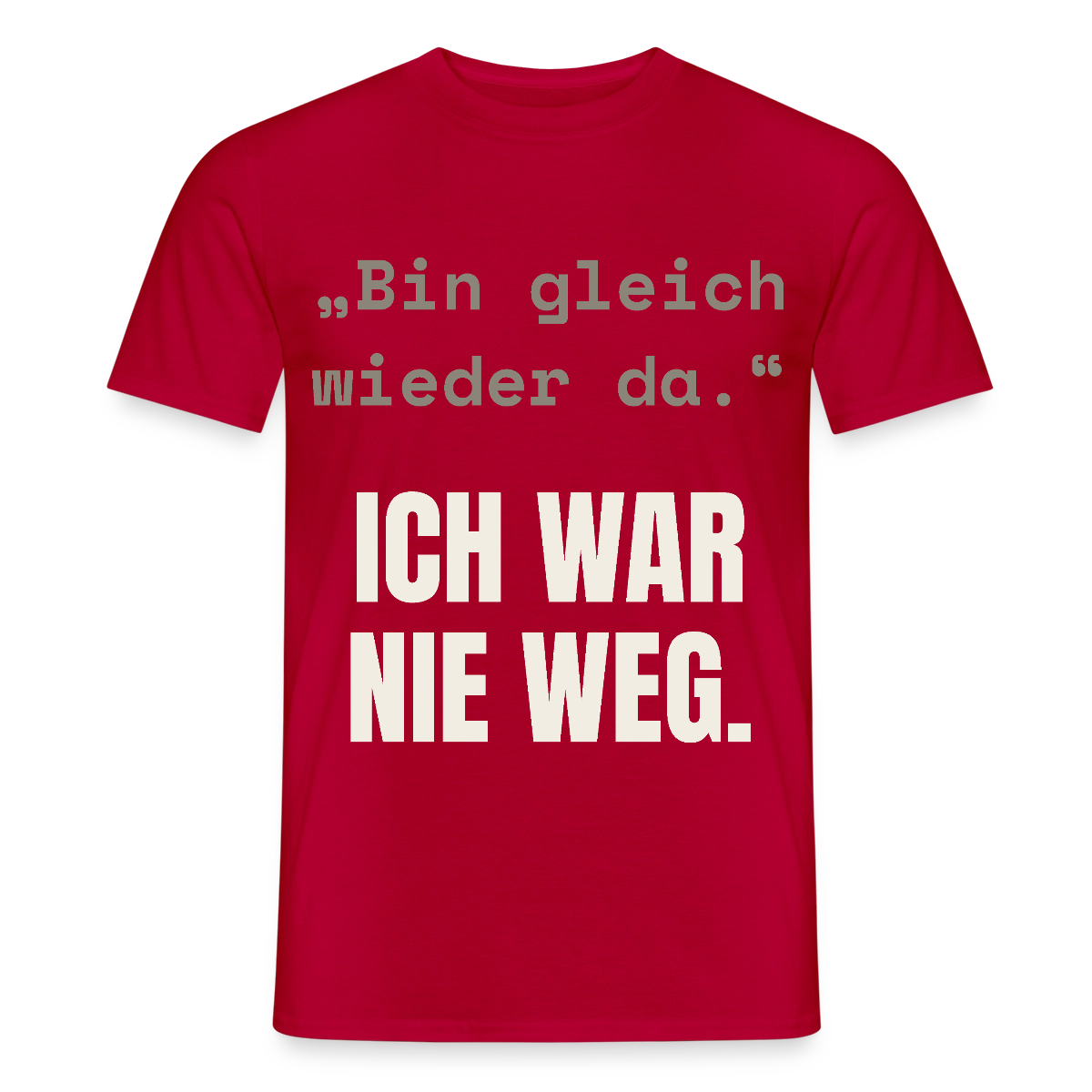 Ich war nie weg Motiv-T-Shirt für Männer, Farbe Rot
