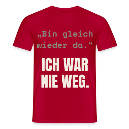 Ich war nie weg Motiv-T-Shirt für Männer, Farbe Rot